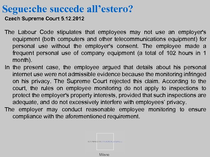 Segue: che succede all’estero? Czech Supreme Court 5. 12. 2012 The Labour Code stipulates