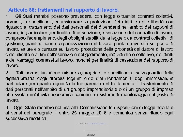 Articolo 88: trattamenti nel rapporto di lavoro. 1. Gli Stati membri possono prevedere, con