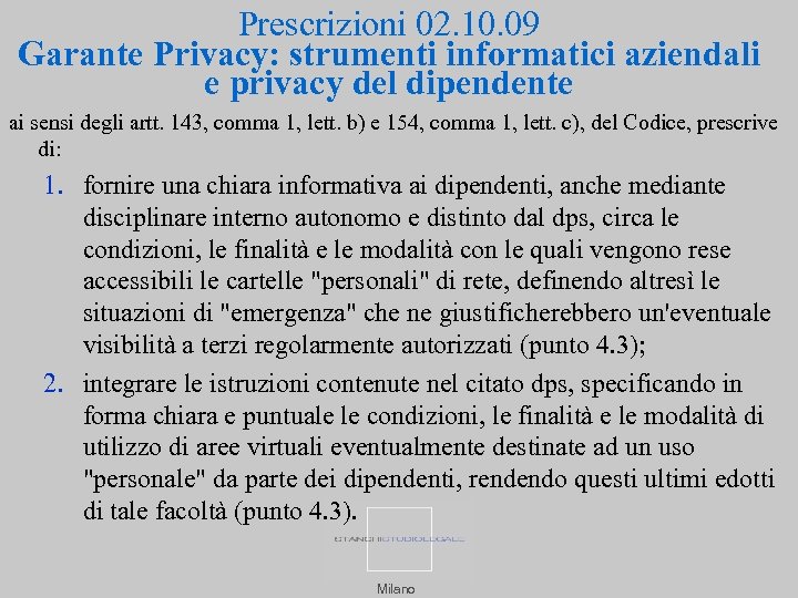 Prescrizioni 02. 10. 09 Garante Privacy: strumenti informatici aziendali e privacy del dipendente ai