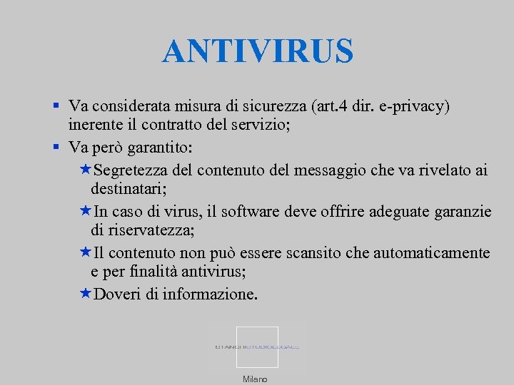 ANTIVIRUS Va considerata misura di sicurezza (art. 4 dir. e-privacy) inerente il contratto del
