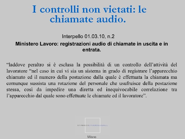 I controlli non vietati: le chiamate audio. Milano 