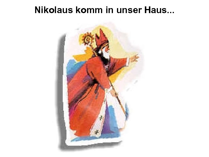 Nikolaus komm in unser Haus. . . 