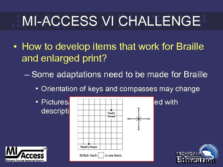 MI-ACCESS VI CHALLENGE • How to develop items that work for Braille and enlarged