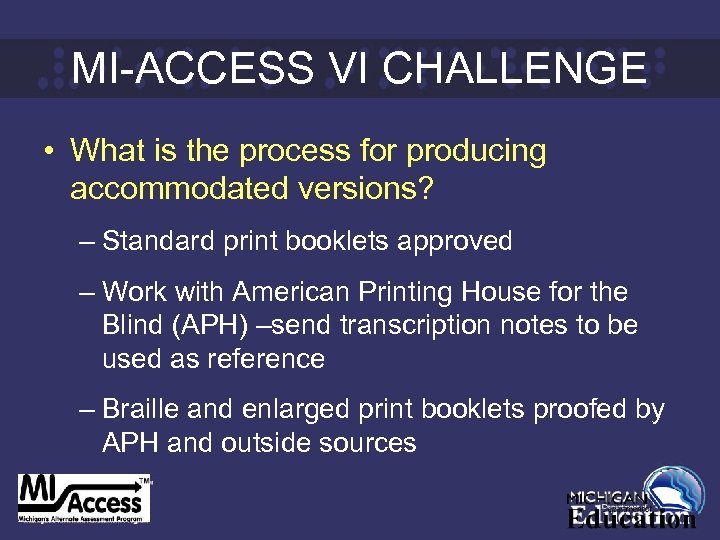 MI-ACCESS VI CHALLENGE • What is the process for producing accommodated versions? – Standard