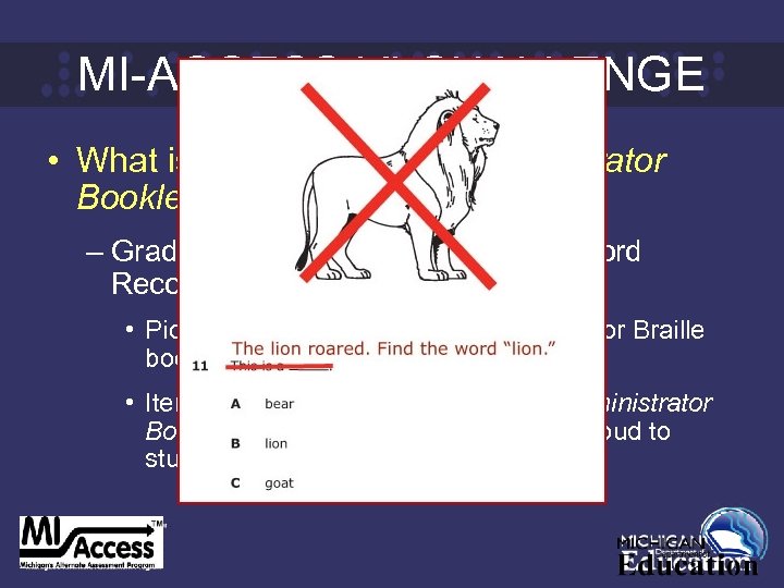 MI-ACCESS VI CHALLENGE • What is the Assessment Administrator Booklet for Braille? – Grade