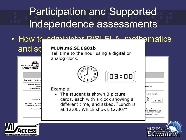 Participation and Supported Independence assessments • How to administer P/SI ELA, mathematics and science