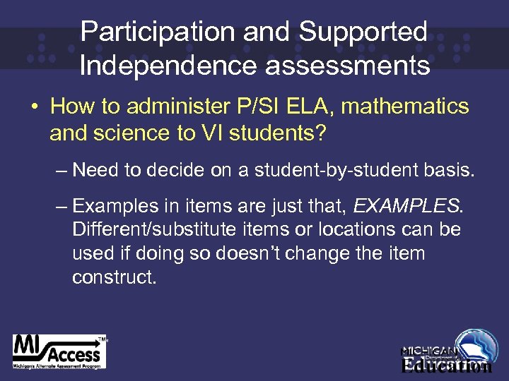 Participation and Supported Independence assessments • How to administer P/SI ELA, mathematics and science