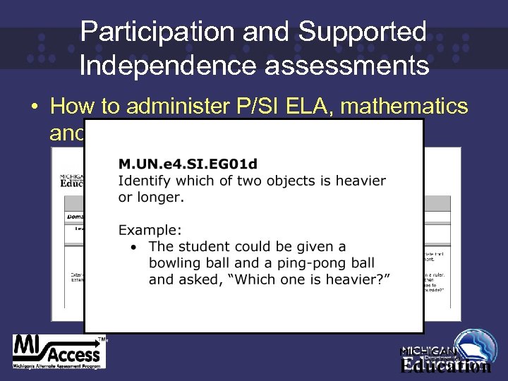 Participation and Supported Independence assessments • How to administer P/SI ELA, mathematics and science