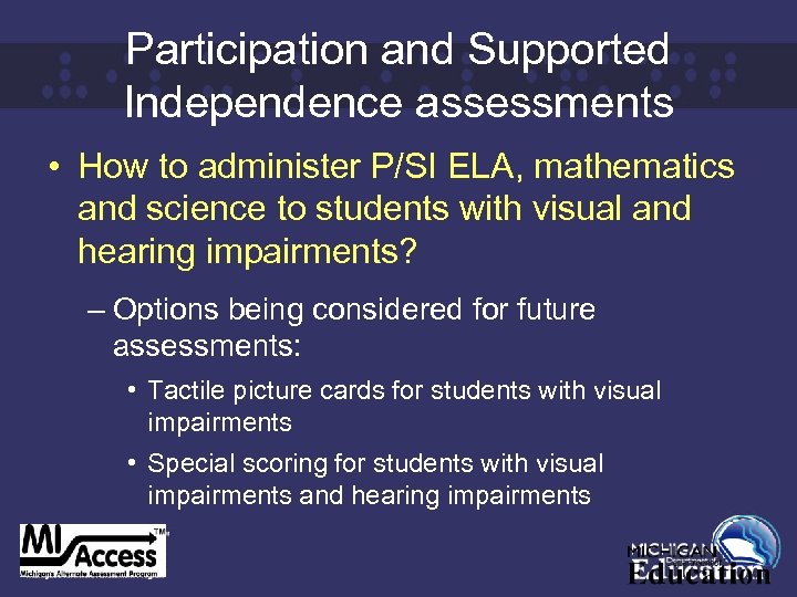 Participation and Supported Independence assessments • How to administer P/SI ELA, mathematics and science