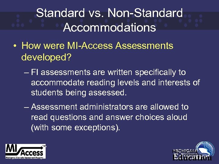 Standard vs. Non-Standard Accommodations • How were MI-Access Assessments developed? – FI assessments are