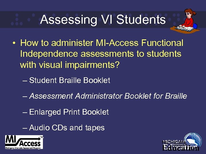 Assessing VI Students • How to administer MI-Access Functional Independence assessments to students with