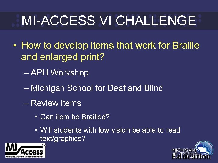 MI-ACCESS VI CHALLENGE • How to develop items that work for Braille and enlarged