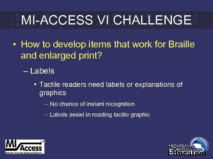 MI-ACCESS VI CHALLENGE • How to develop items that work for Braille and enlarged