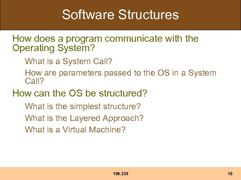 Software Structures How does a program communicate with the Operating System? What is a
