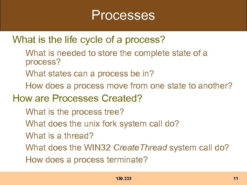 Processes What is the life cycle of a process? What is needed to store
