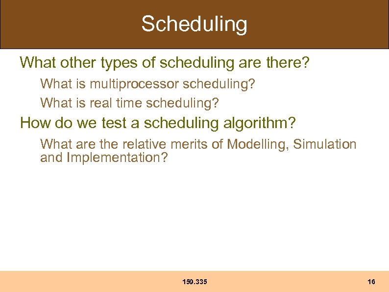 Scheduling What other types of scheduling are there? What is multiprocessor scheduling? What is