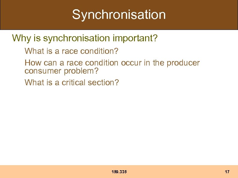 Synchronisation Why is synchronisation important? What is a race condition? How can a race