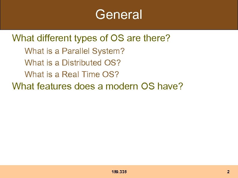 General What different types of OS are there? What is a Parallel System? What