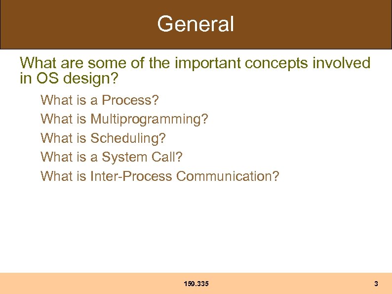 General What are some of the important concepts involved in OS design? What is
