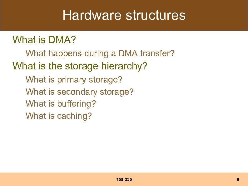Hardware structures What is DMA? What happens during a DMA transfer? What is the