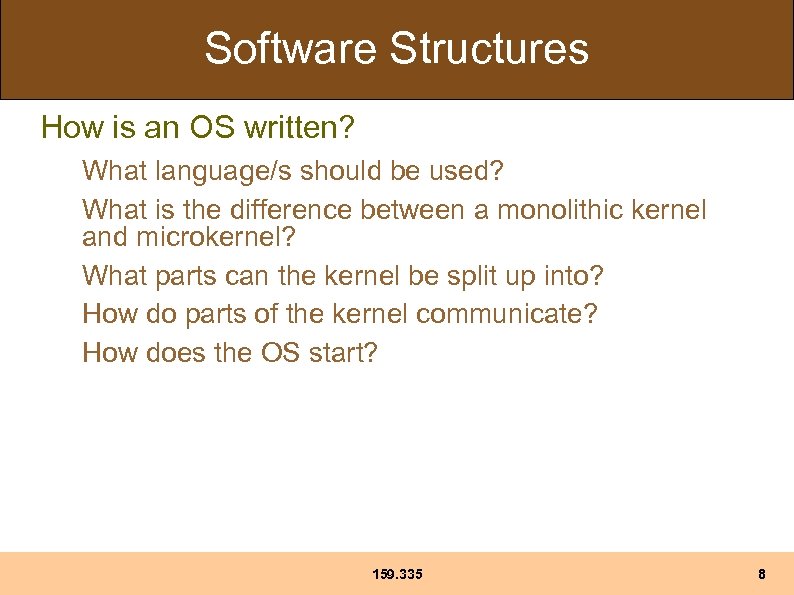 Software Structures How is an OS written? What language/s should be used? What is
