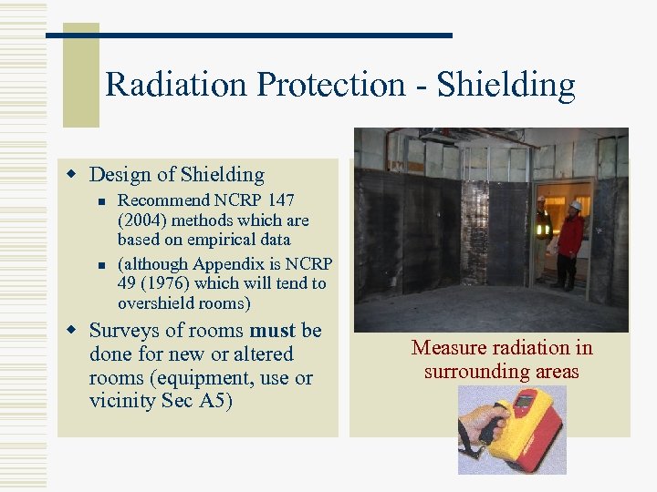 Radiation Protection - Shielding w Design of Shielding n n Recommend NCRP 147 (2004)