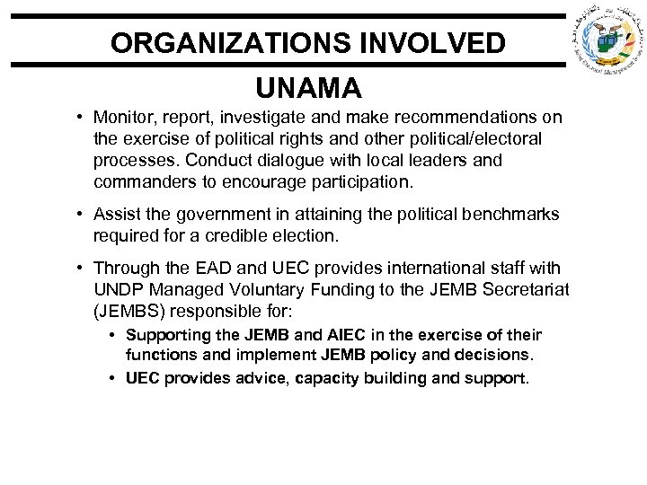 ORGANIZATIONS INVOLVED UNAMA • Monitor, report, investigate and make recommendations on the exercise of