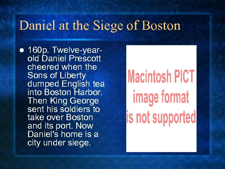 Daniel at the Siege of Boston l 160 p. Twelve-yearold Daniel Prescott cheered when