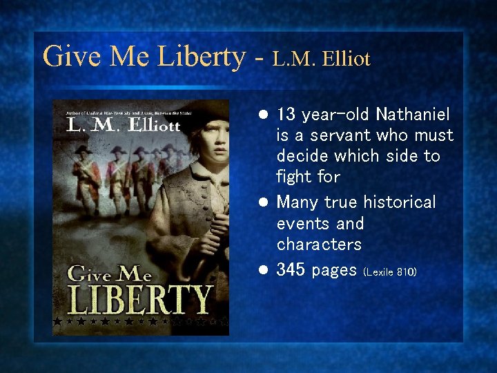 Give Me Liberty - L. M. Elliot 13 year-old Nathaniel is a servant who