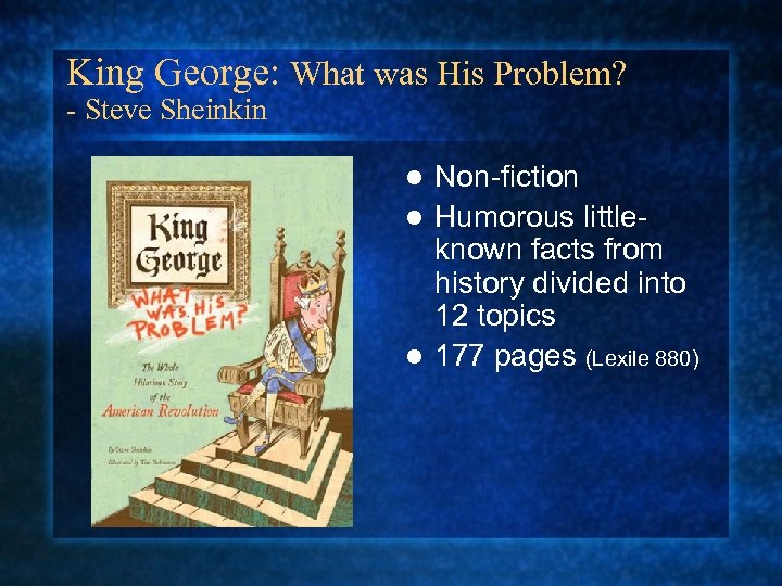 King George: What was His Problem? - Steve Sheinkin Non-fiction l Humorous littleknown facts
