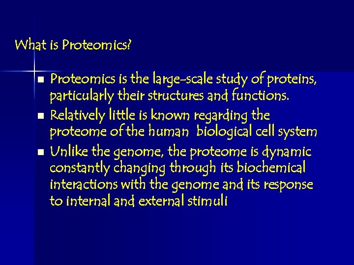 What is Proteomics? n n n Proteomics is the large-scale study of proteins, particularly