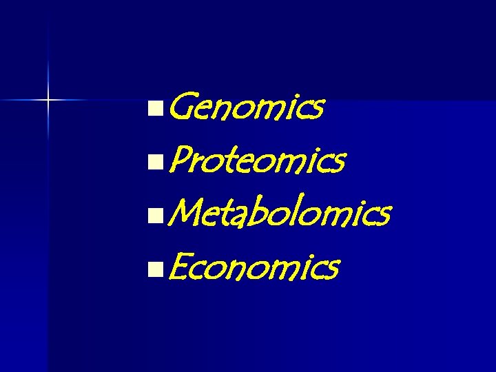 n. Genomics n. Proteomics n. Metabolomics n. Economics 