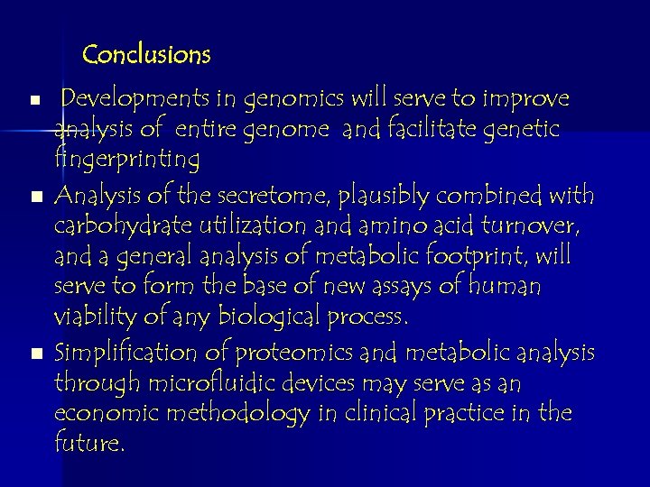 Conclusions n n n Developments in genomics will serve to improve analysis of entire