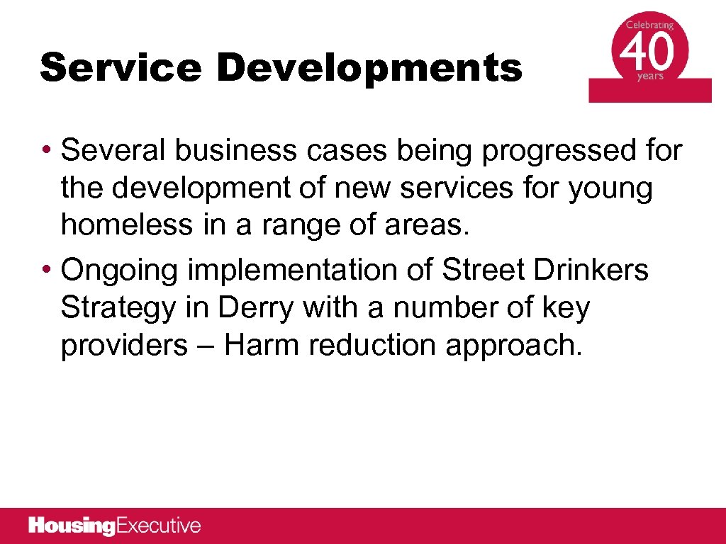 Service Developments • Several business cases being progressed for the development of new services