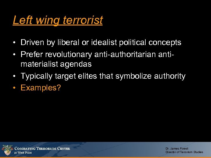 Left wing terrorist • Driven by liberal or idealist political concepts • Prefer revolutionary