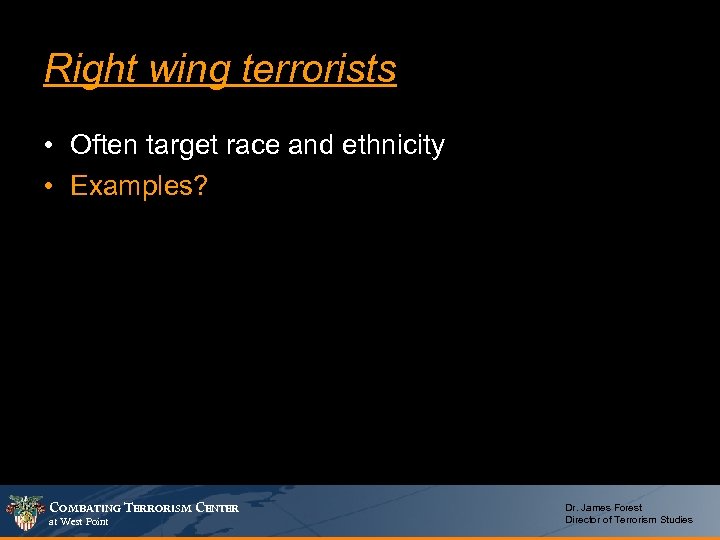 Right wing terrorists • Often target race and ethnicity • Examples? COMBATING TERRORISM CENTER