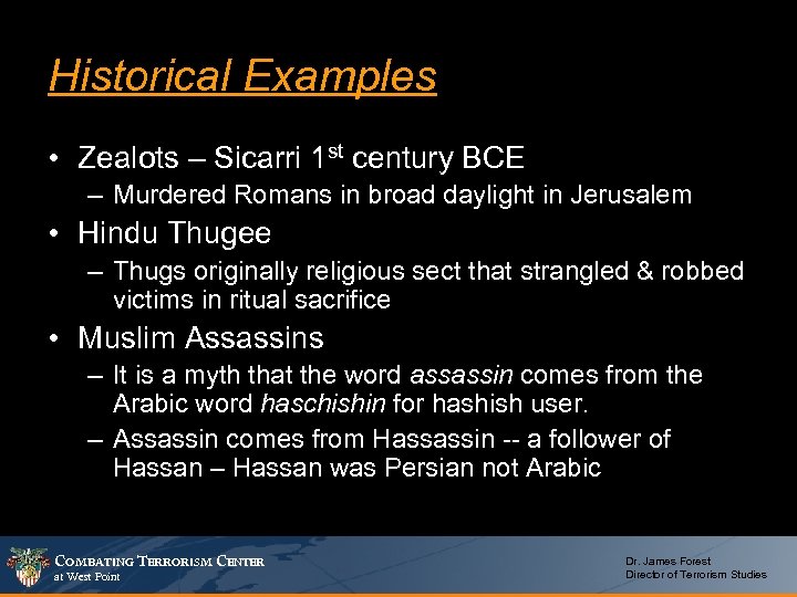 Historical Examples • Zealots – Sicarri 1 st century BCE – Murdered Romans in