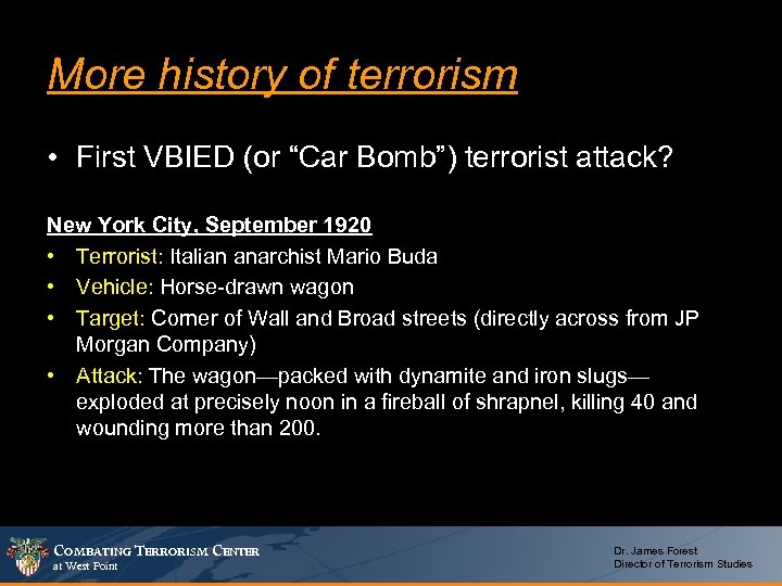 More history of terrorism • First VBIED (or “Car Bomb”) terrorist attack? New York