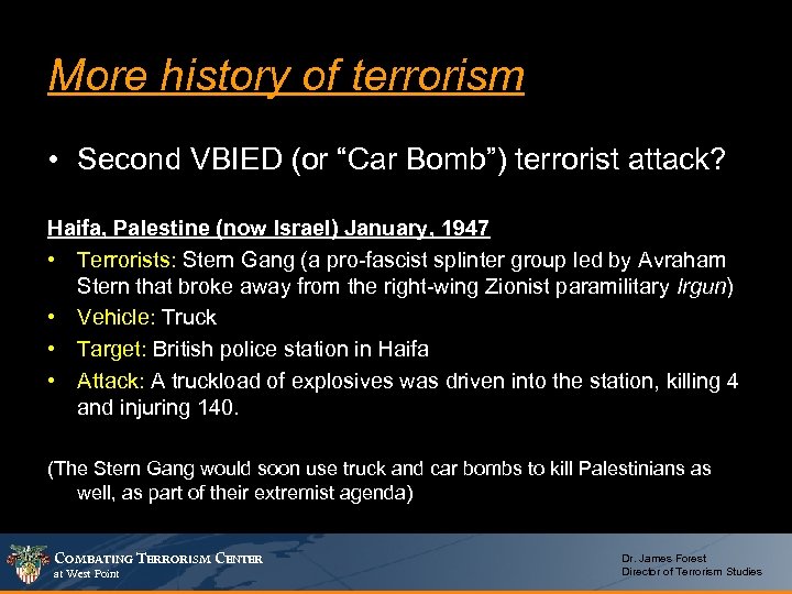 More history of terrorism • Second VBIED (or “Car Bomb”) terrorist attack? Haifa, Palestine