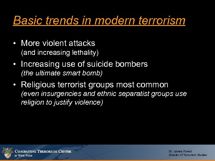 Basic trends in modern terrorism • More violent attacks (and increasing lethality) • Increasing