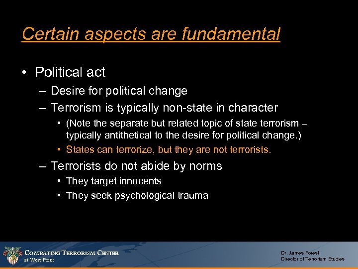 Certain aspects are fundamental • Political act – Desire for political change – Terrorism