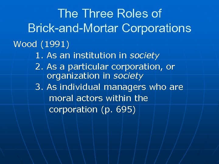 The Three Roles of Brick-and-Mortar Corporations Wood (1991) 1. As an institution in society