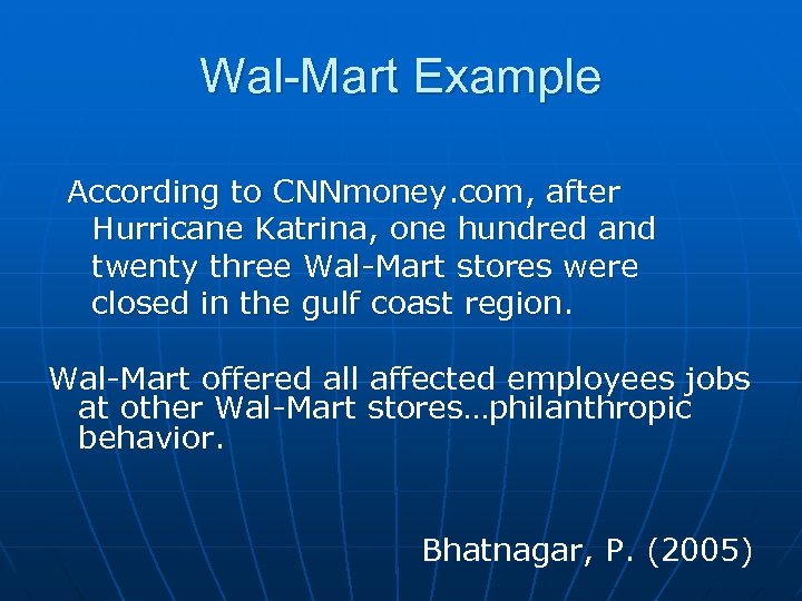 Wal-Mart Example According to CNNmoney. com, after Hurricane Katrina, one hundred and twenty three