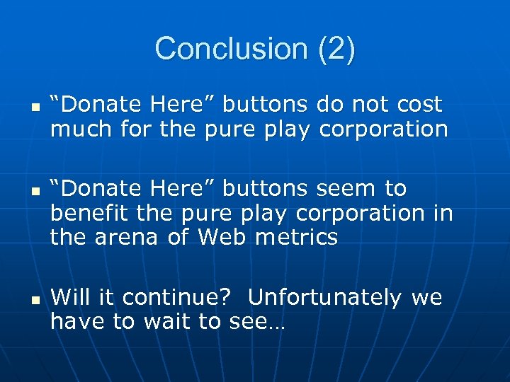 Conclusion (2) n n n “Donate Here” buttons do not cost much for the
