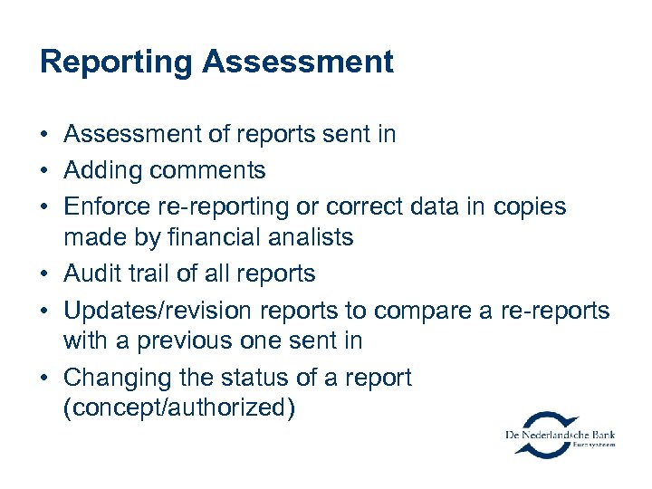 Reporting Assessment • Assessment of reports sent in • Adding comments • Enforce re-reporting
