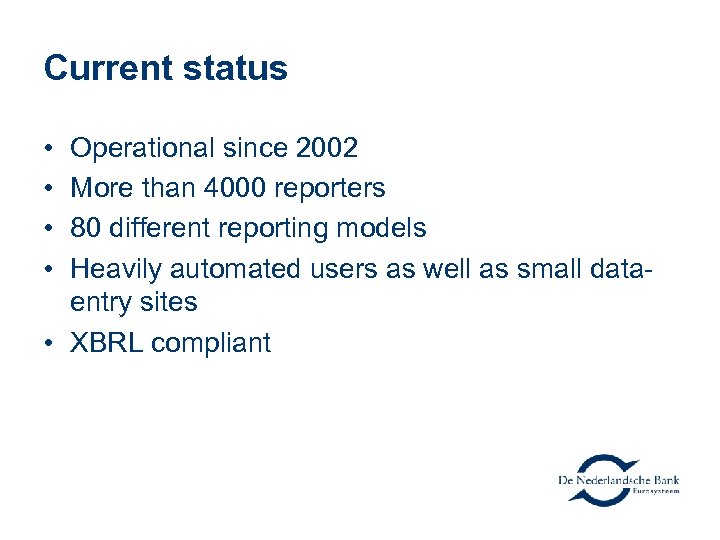 Current status • • Operational since 2002 More than 4000 reporters 80 different reporting