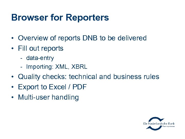 Browser for Reporters • Overview of reports DNB to be delivered • Fill out