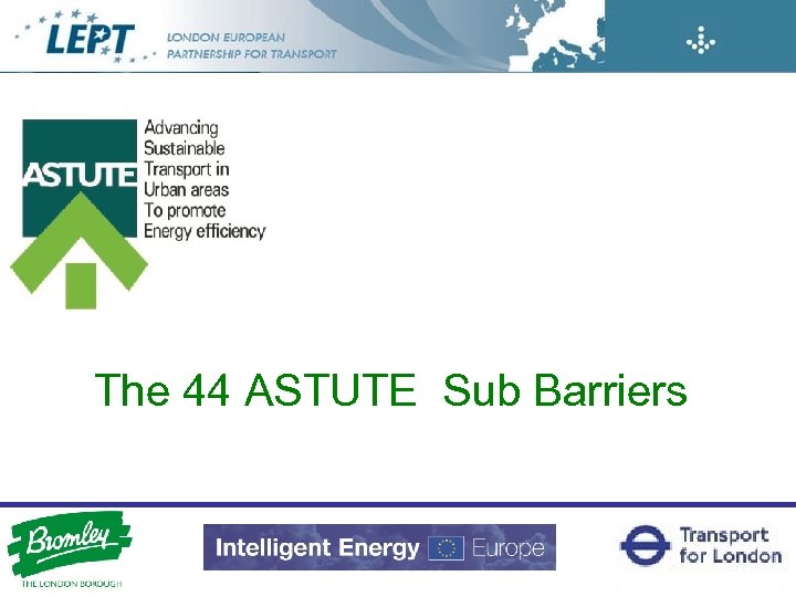 The 44 ASTUTE Sub Barriers 