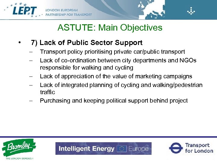 ASTUTE: Main Objectives • 7) Lack of Public Sector Support – – – Transport