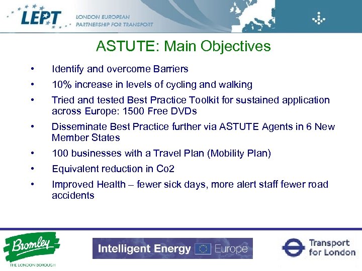 ASTUTE: Main Objectives • Identify and overcome Barriers • 10% increase in levels of